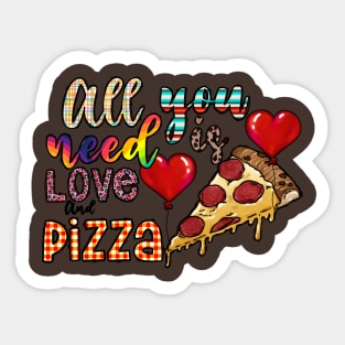 All You Need Is Love And Pizza Sticker